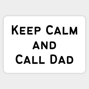 Keep Calm and Call Dad Magnet